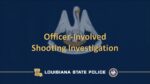 State Police Investigating Officer-Involved Shooting in Shreveport